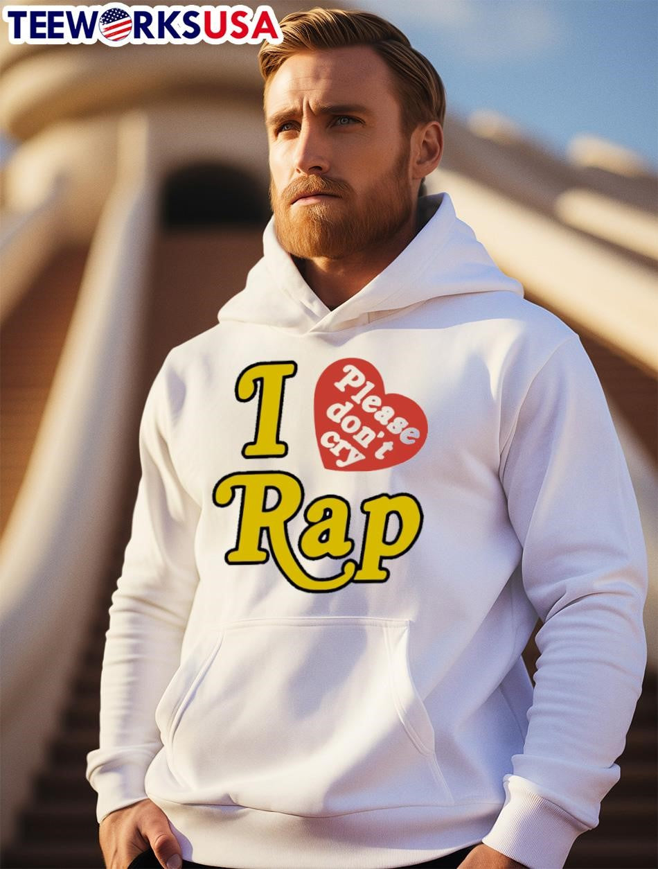 I love please don't cry rap - Adult & Kids T-Shirts, Sweatshirts & Hoodies apparel design preview 2