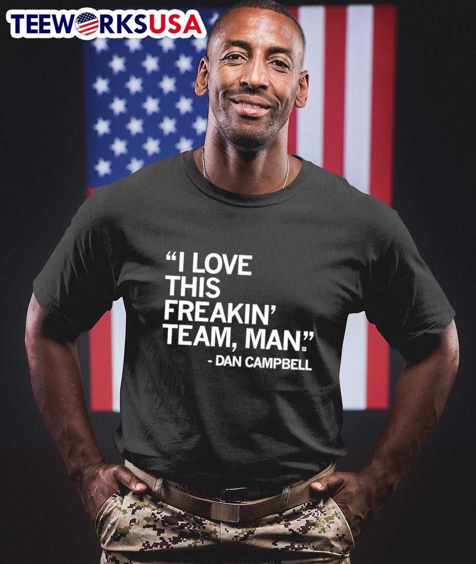 I love this freakin' team man Dan Campbell - Adult & Kids T-Shirts, Sweatshirts & Hoodies apparel design preview 1