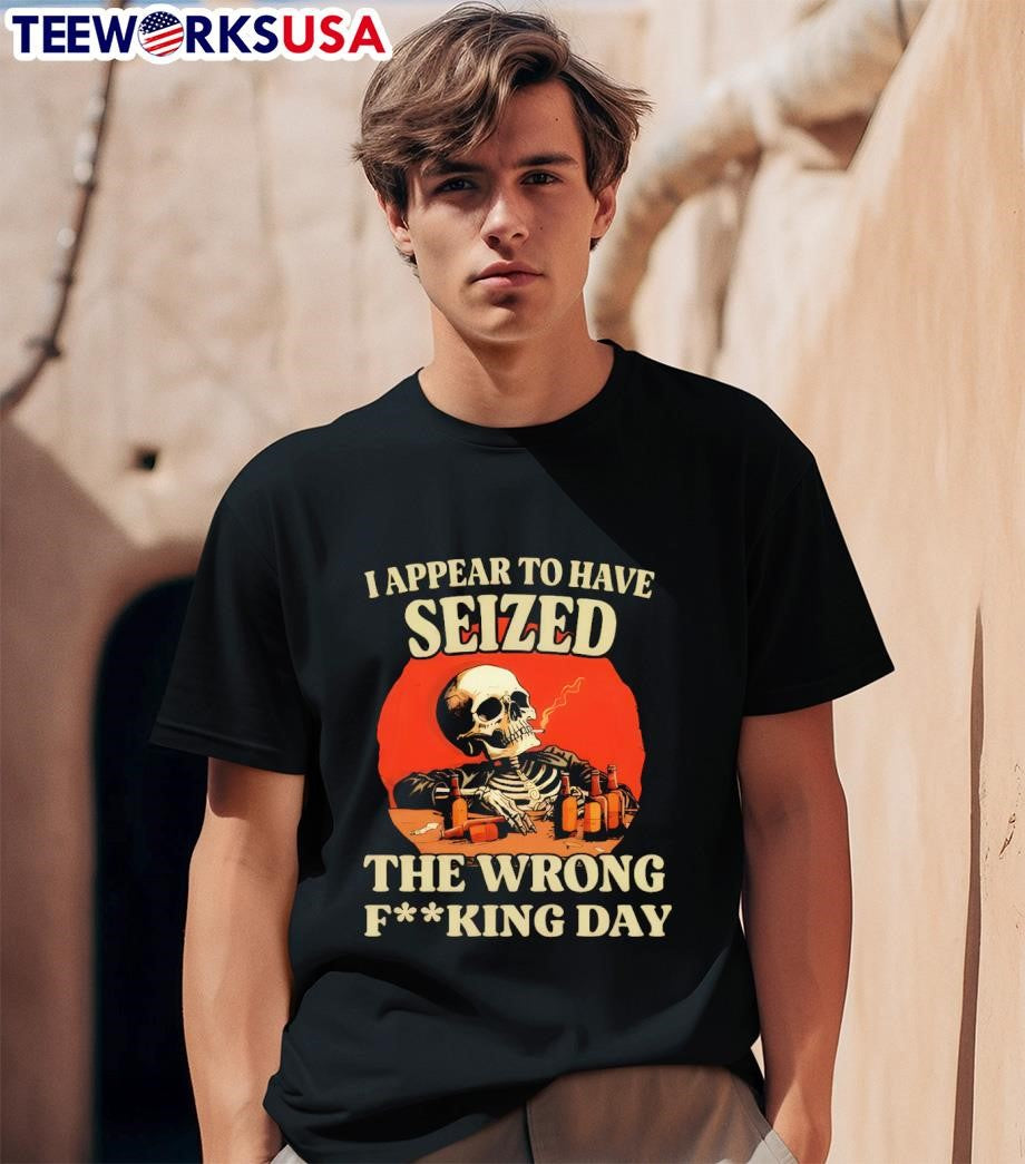 I seized skeleton the wrong fking day - Adult & Kids T-Shirts, Sweatshirts & Hoodies apparel design preview 1