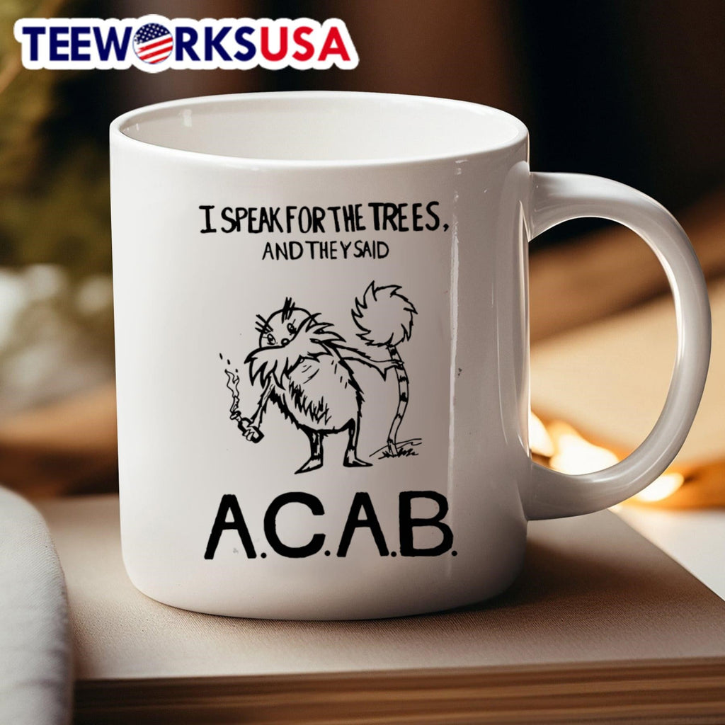 I speak for the trees and they said ACAB - Adult & Kids T-Shirts, Sweatshirts & Hoodies apparel design preview 4