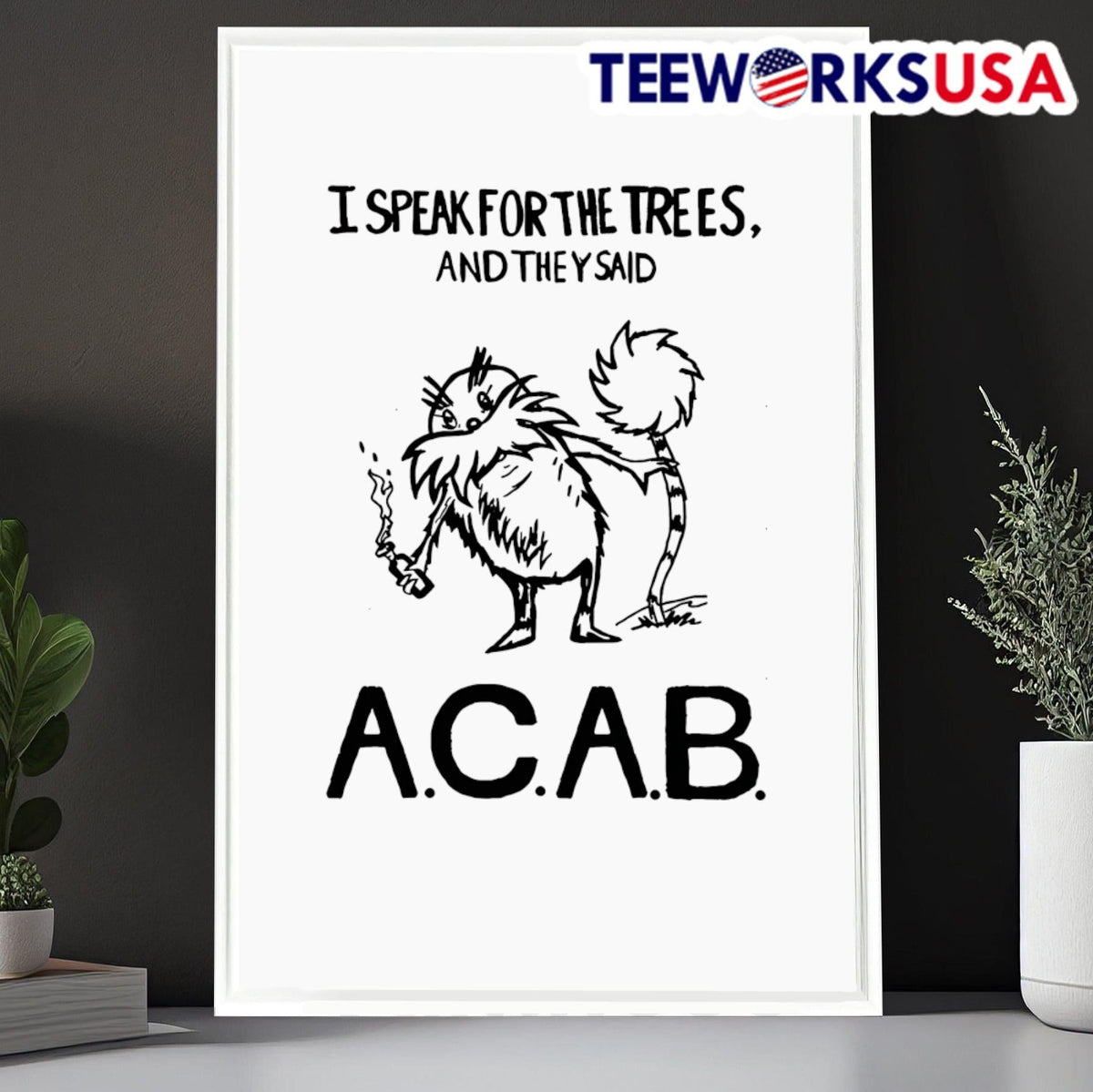 I speak for the trees and they said ACAB - Adult & Kids T-Shirts, Sweatshirts & Hoodies apparel design preview 6