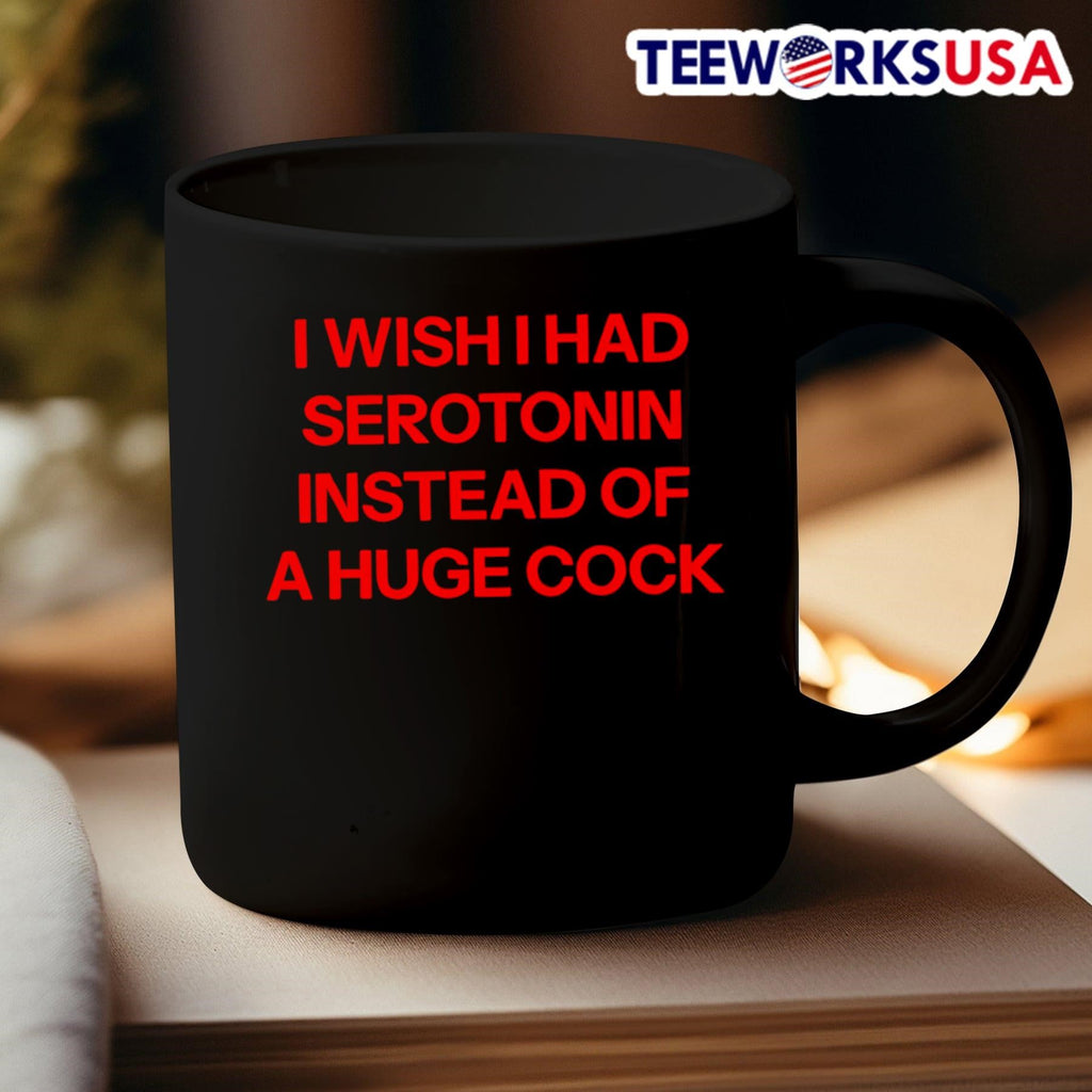 I wish had serotonin instead of a huge cock - Adult & Kids T-Shirts, Sweatshirts & Hoodies apparel design preview 3