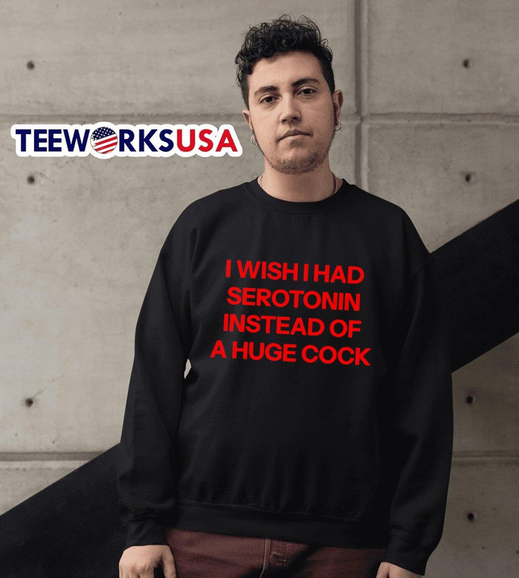 I wish had serotonin instead of a huge cock - Adult & Kids T-Shirts, Sweatshirts & Hoodies apparel design preview 6