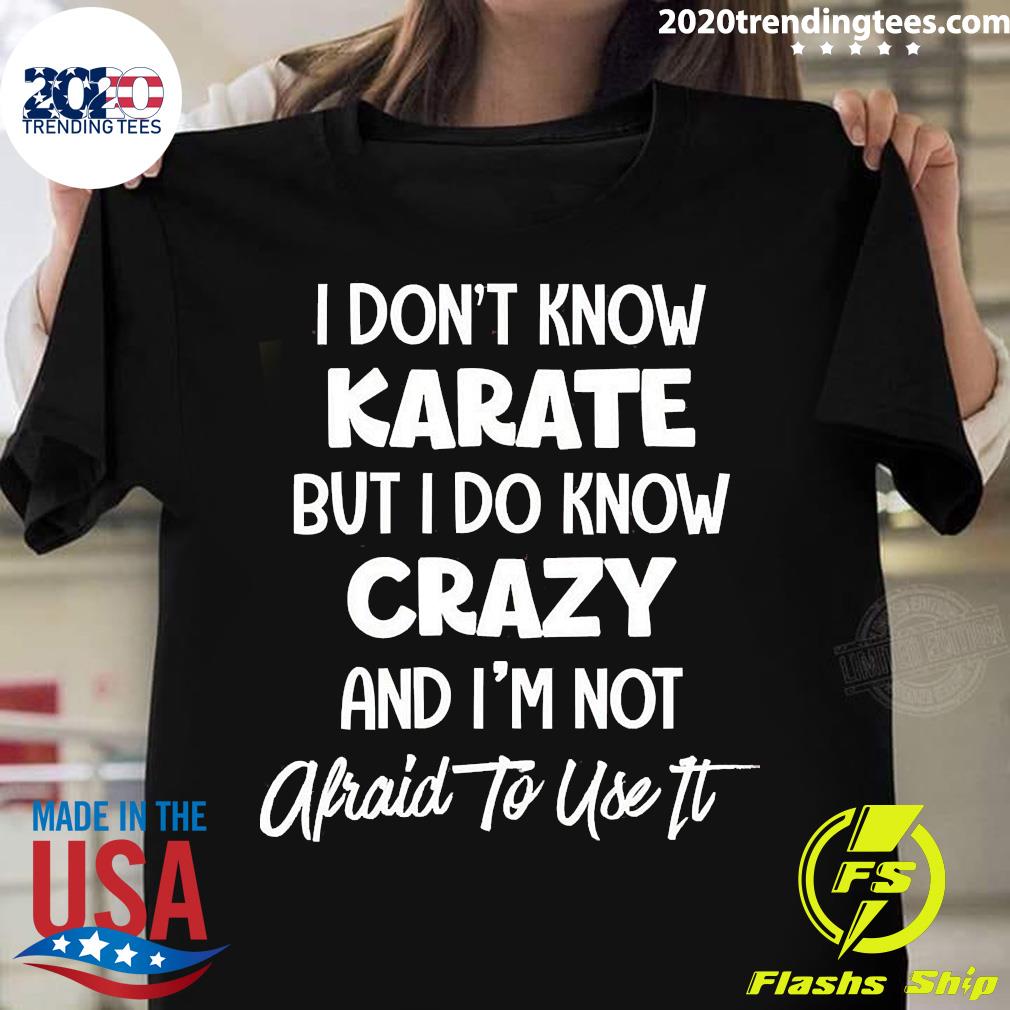 Official i Don't Know Karate But Do Crazy And I'm Not - Adult & Kids T-Shirts, Sweatshirts & Hoodies apparel design preview 1