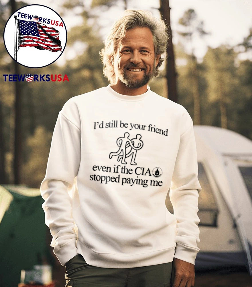 I'd still be your friend even if the CIA stopped - Adult & Kids T-Shirts, Sweatshirts & Hoodies apparel design preview 5