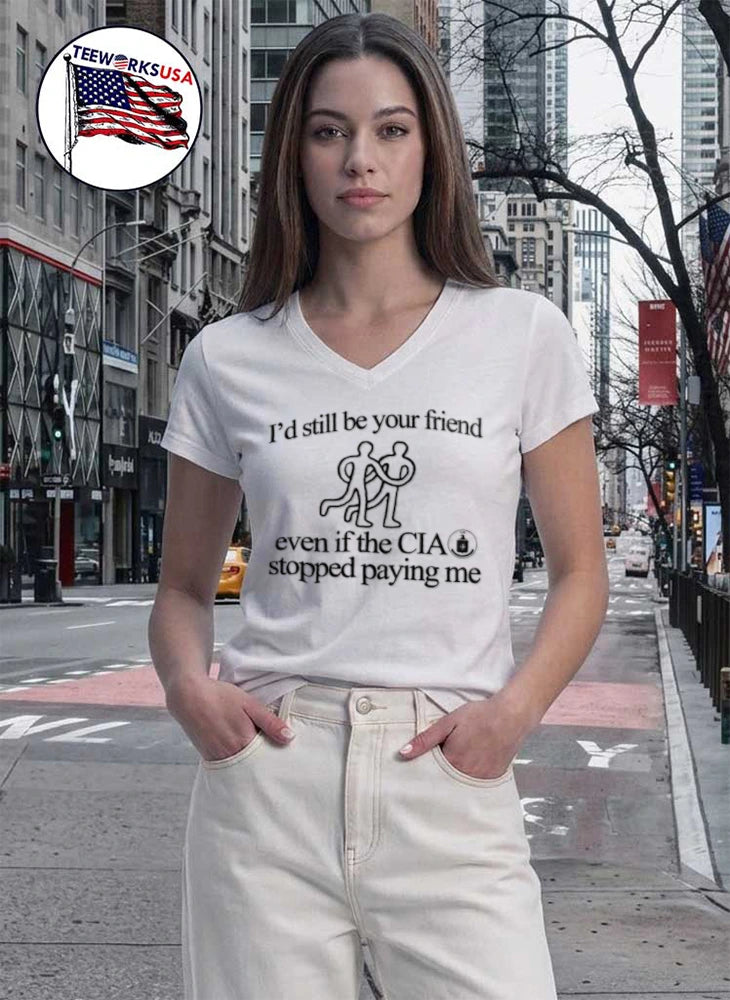 I'd still be your friend even if the CIA stopped - Adult & Kids T-Shirts, Sweatshirts & Hoodies apparel design preview 7