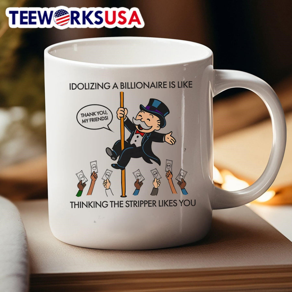 Idolizing A Billionaire Is Like Thinking The Stripper - Adult & Kids T-Shirts, Sweatshirts & Hoodies apparel design preview 4