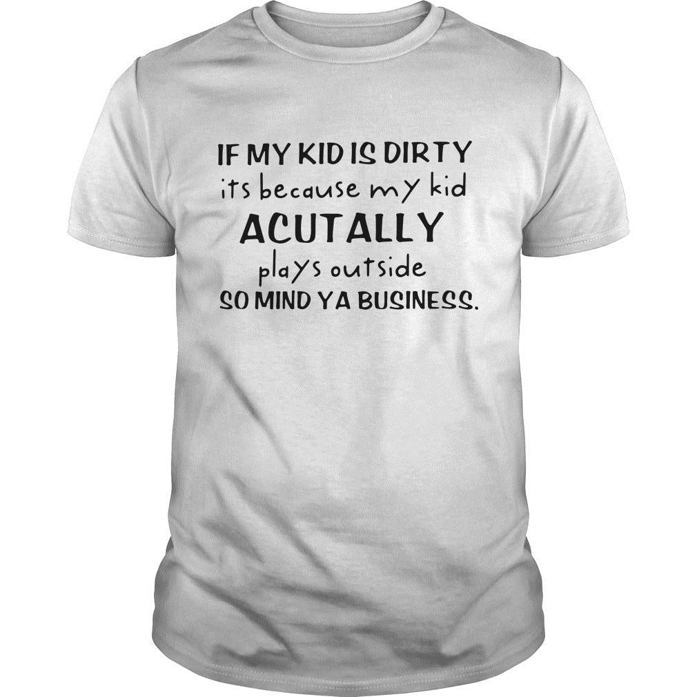 If My Kid Is Dirty It's Because Actually Plays - Adult & Kids T-Shirts, Sweatshirts & Hoodies apparel design preview 1