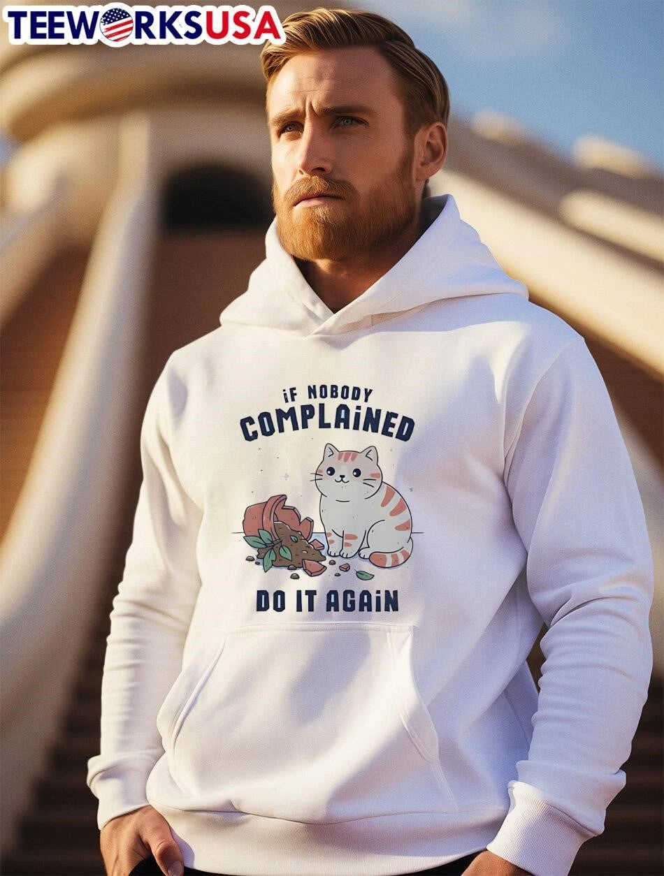 If Nobody Complained Do It Again Cute Cartoon Cat - Adult & Kids T-Shirts, Sweatshirts & Hoodies apparel design preview 2