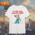 If You Give A Mouse Bump - Adult & Kids T-Shirts, Sweatshirts & Hoodies apparel design preview 1