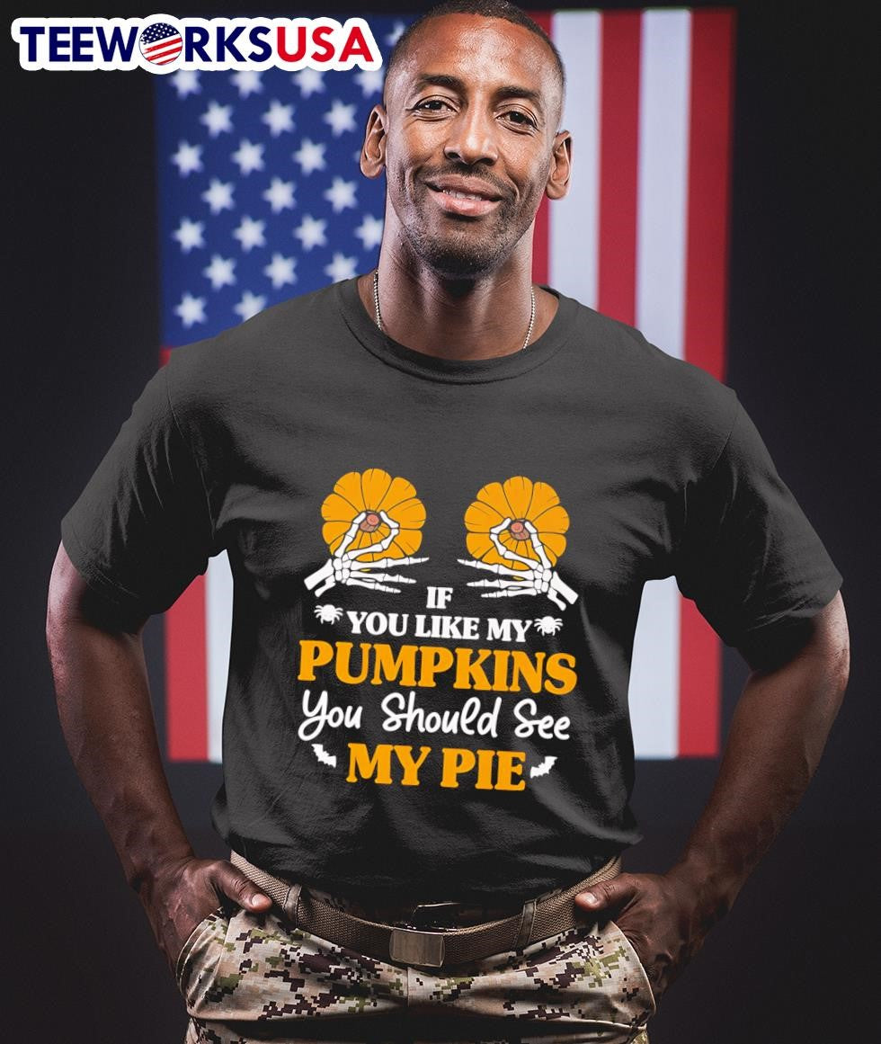 If You Like My Pumpkins Should See Pie - Adult & Kids T-Shirts, Sweatshirts & Hoodies apparel design preview 1