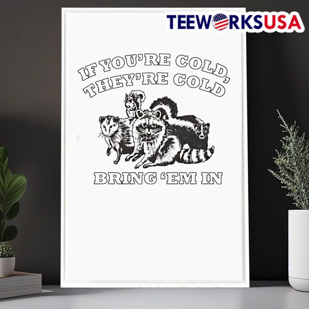 If you're cold they're bring 'em in - Adult & Kids T-Shirts, Sweatshirts & Hoodies apparel design preview 6