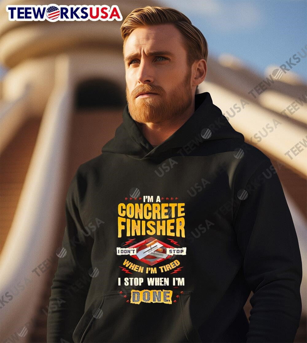 I'm A Concrete Finisher I Don't Stop When Tired Done - Adult & Kids T-Shirts, Sweatshirts & Hoodies apparel design preview 3