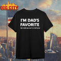 Im Dads Favorite He Told Me Not To Tell You - Adult & Kids T-Shirts, Sweatshirts & Hoodies apparel design preview 1