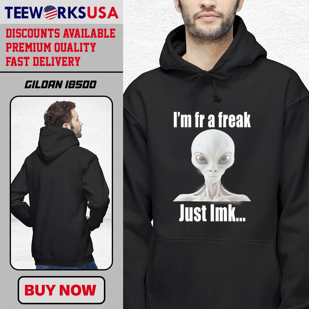 I'm Fr A Freak Just Lmk Alien - Adult & Kids T-Shirts, Sweatshirts & Hoodies apparel design preview 2