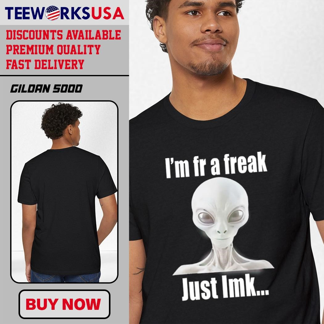 I'm Fr A Freak Just Lmk Alien - Adult & Kids T-Shirts, Sweatshirts & Hoodies apparel design preview 1