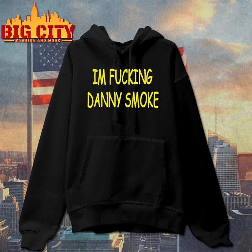 Im Fucking Hate Danny Smoke - Adult & Kids T-Shirts, Sweatshirts & Hoodies apparel design preview 2
