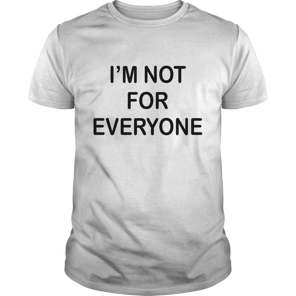 I'm Not For Everyone - Adult & Kids T-Shirts, Sweatshirts & Hoodies apparel design preview 1