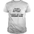 I'm Not Scared Of Anything Except Getting Pregnant - Adult & Kids T-Shirts, Sweatshirts & Hoodies apparel design preview 1