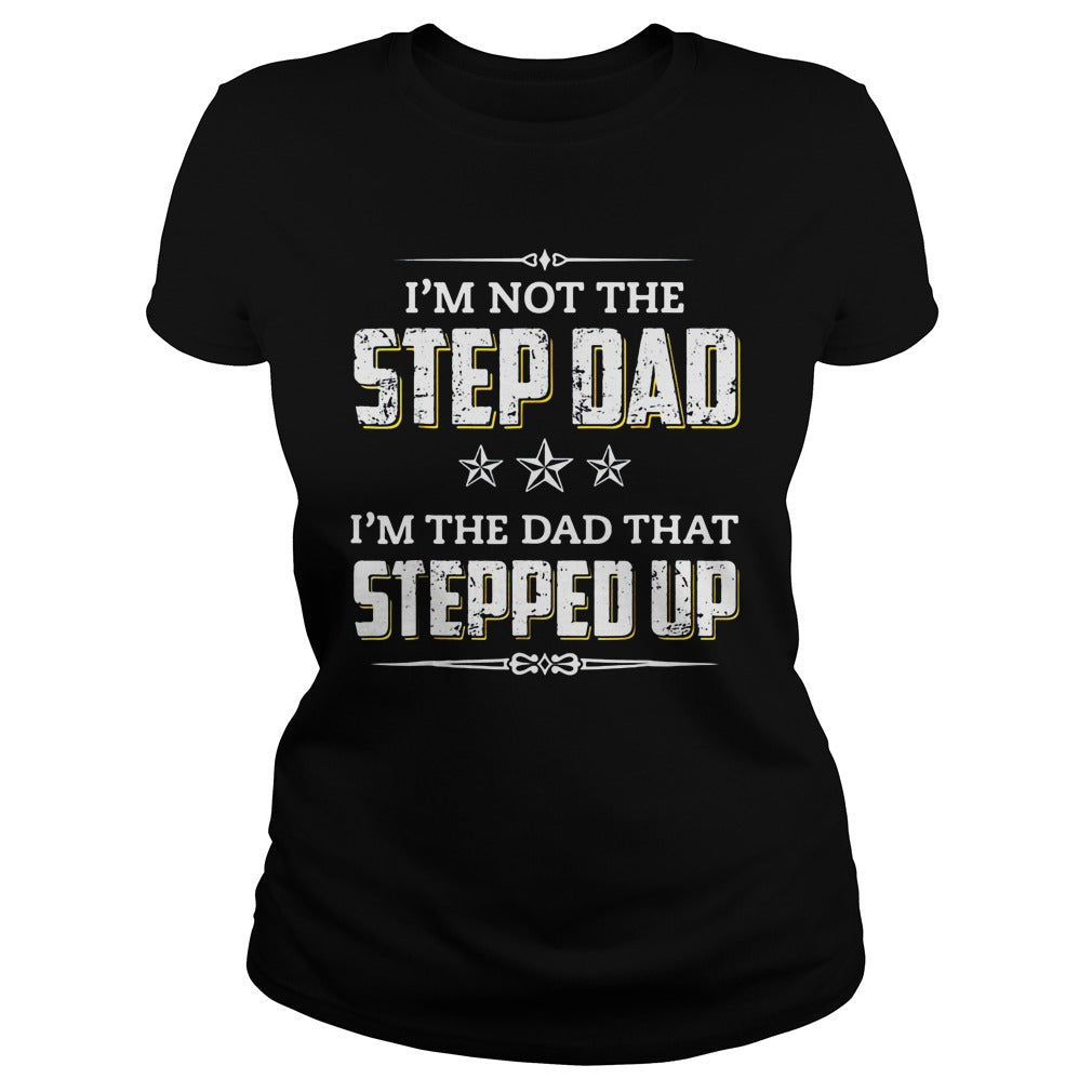 I'm Not The Stepdad Dad That Stepped Up - Adult & Kids T-Shirts, Sweatshirts & Hoodies apparel design preview 2
