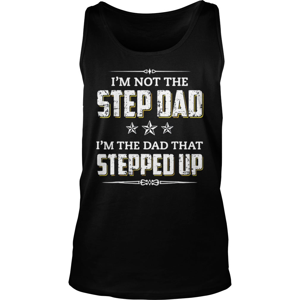 I'm Not The Stepdad Dad That Stepped Up - Adult & Kids T-Shirts, Sweatshirts & Hoodies apparel design preview 3