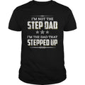 I'm Not The Stepdad Dad That Stepped Up - Adult & Kids T-Shirts, Sweatshirts & Hoodies apparel design preview 1