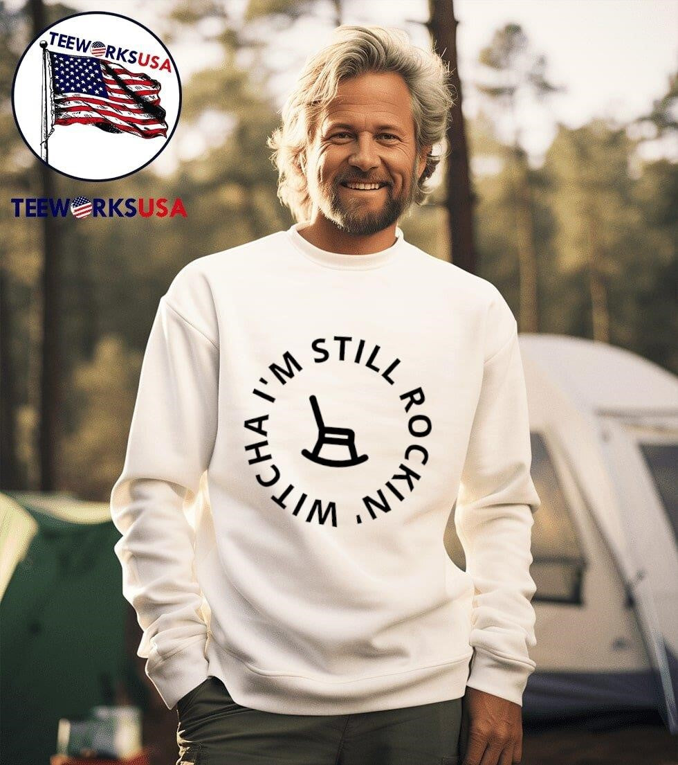I'm Still Rockin Witcha - Adult & Kids T-Shirts, Sweatshirts & Hoodies apparel design preview 3