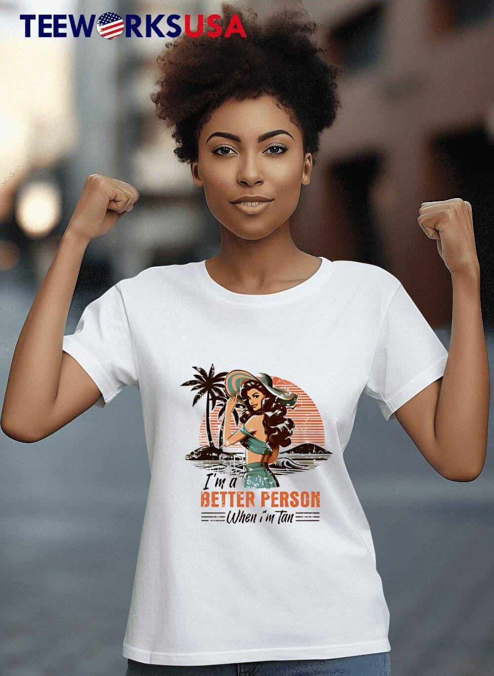 I'm a better person when tan - Adult & Kids T-Shirts, Sweatshirts & Hoodies apparel design preview 8