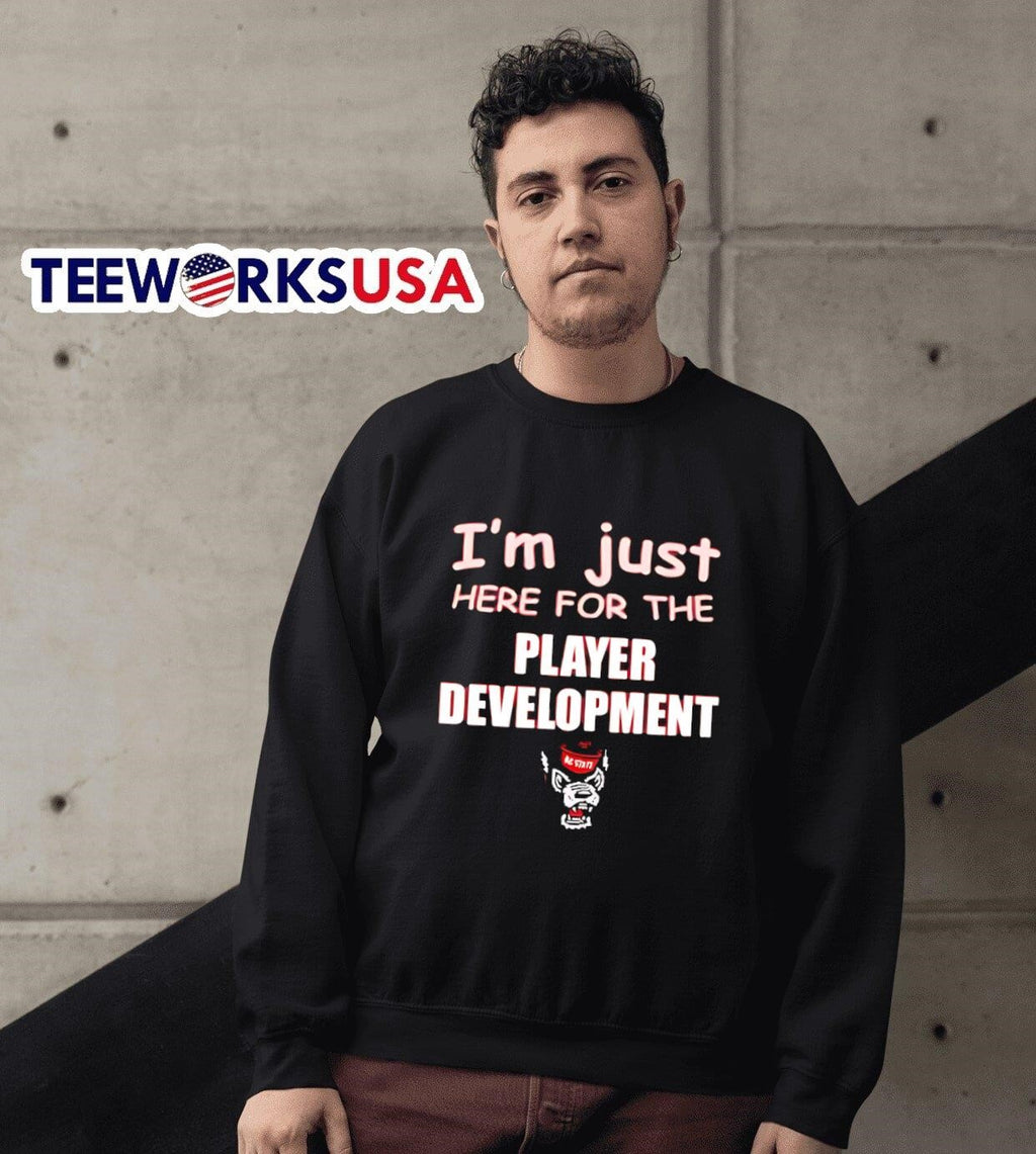 I'm just here for the player development NC State - Adult & Kids T-Shirts, Sweatshirts & Hoodies apparel design preview 3