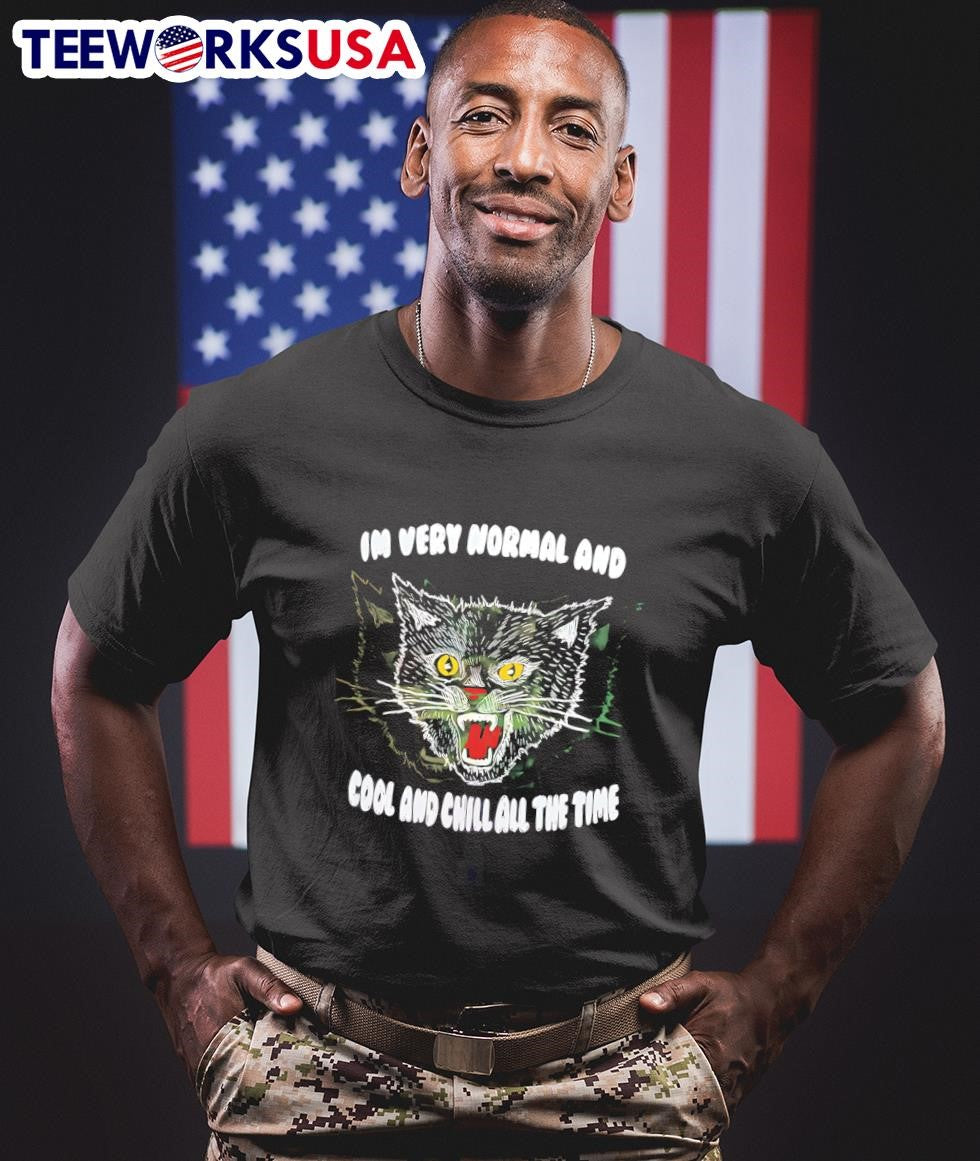 Im very normal and cool chill all the time - Adult & Kids T-Shirts, Sweatshirts & Hoodies apparel design preview 1