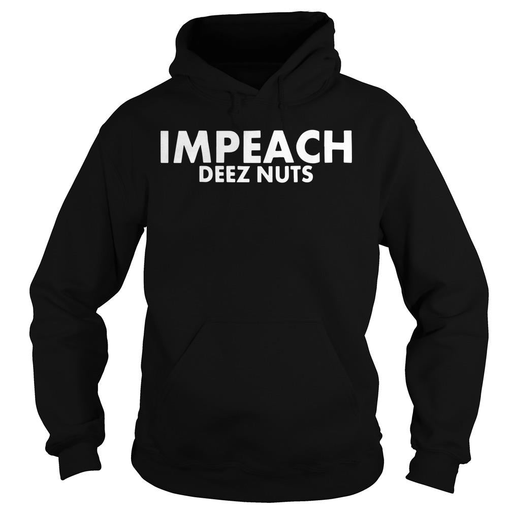 Impeach Deez Nuts - Adult & Kids T-Shirts, Sweatshirts & Hoodies apparel design preview 4