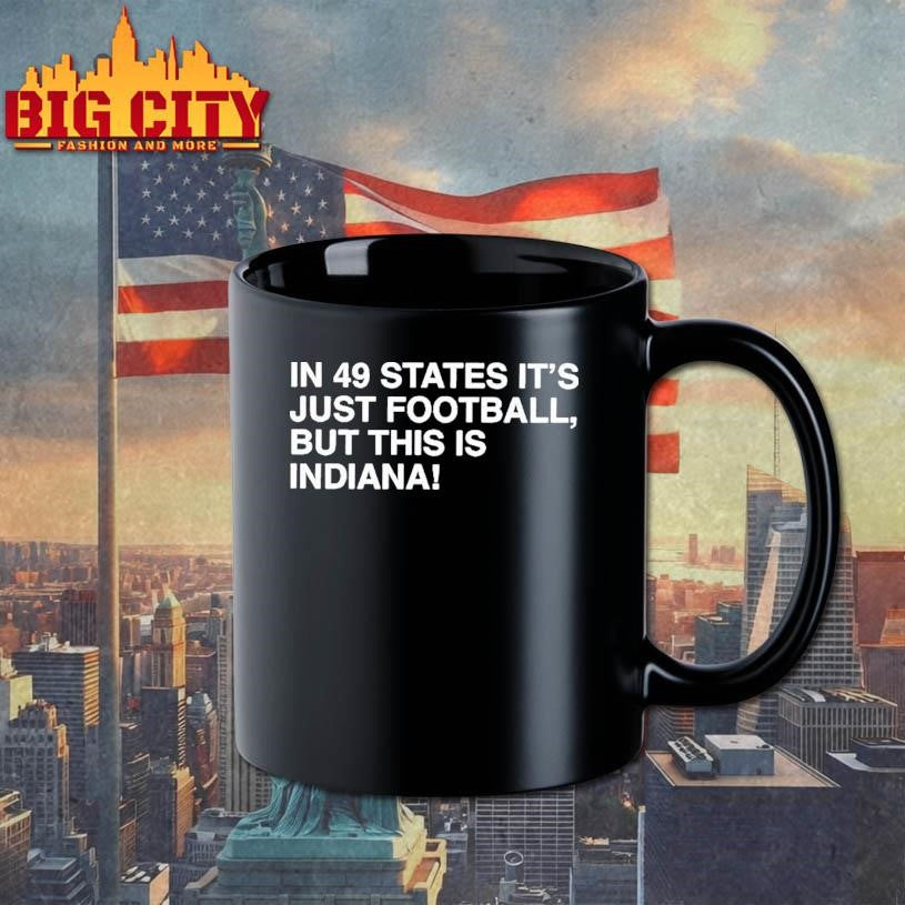 In 49 States It's Just Football, But This Is Indiana - Adult & Kids T-Shirts, Sweatshirts & Hoodies apparel design preview 3