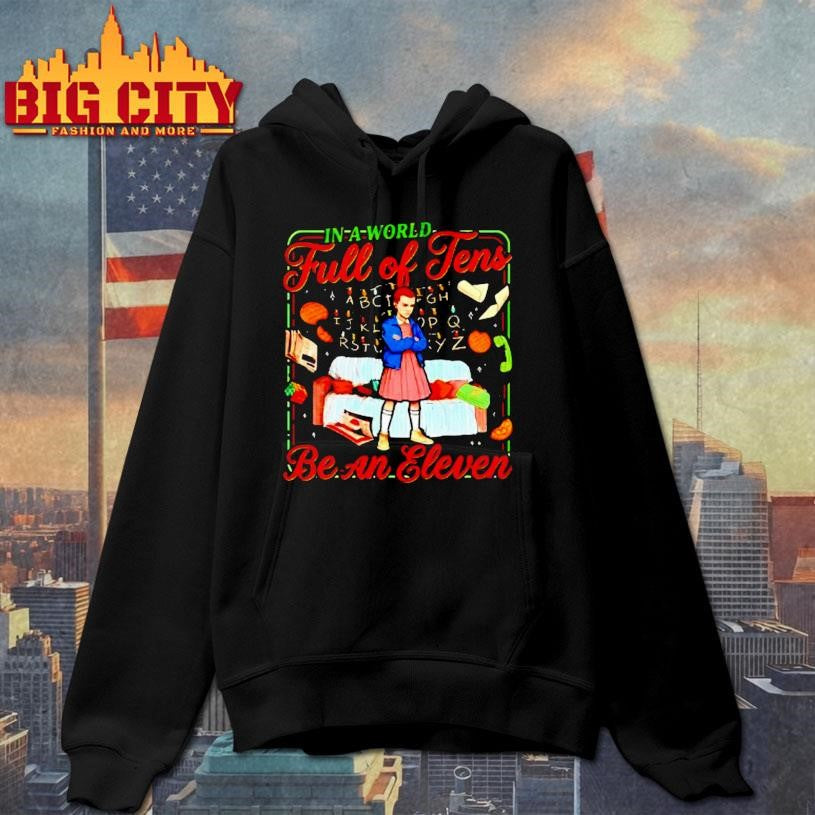 In A World Full Of Tens Be An Eleven Stranger Things - Adult & Kids T-Shirts, Sweatshirts & Hoodies apparel design preview 2