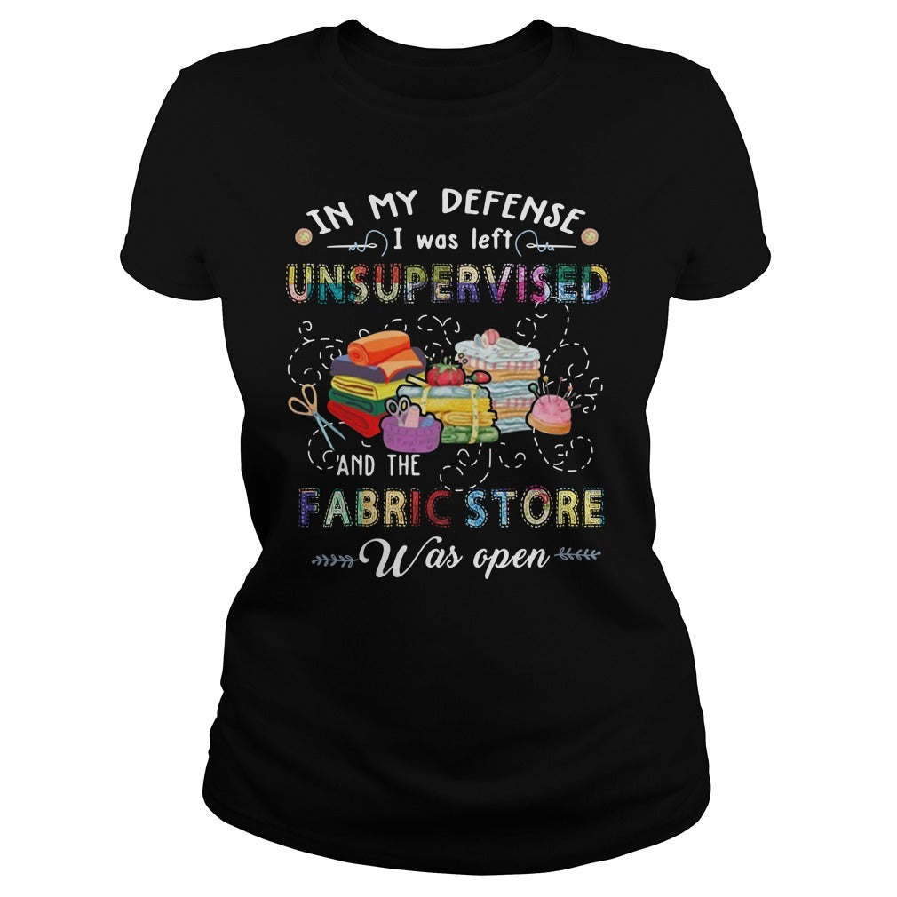 In My Defense I Was Left Unsupervised And The Fabric - Adult & Kids T-Shirts, Sweatshirts & Hoodies apparel design preview 2