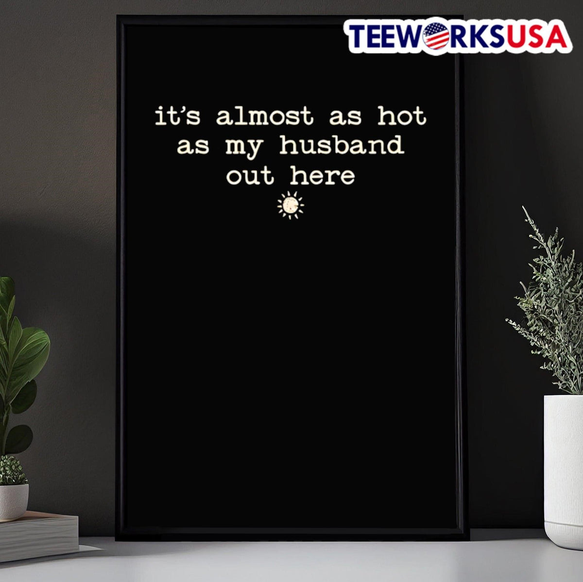 It's Almost As Hot My Husband Out Here - Adult & Kids T-Shirts, Sweatshirts & Hoodies apparel design preview 5
