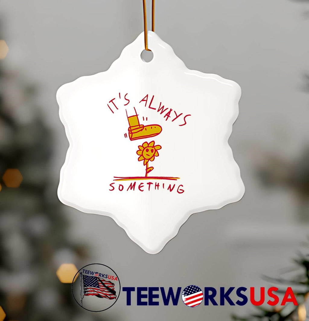 It's Always Something - Adult & Kids T-Shirts, Sweatshirts & Hoodies apparel design preview 6
