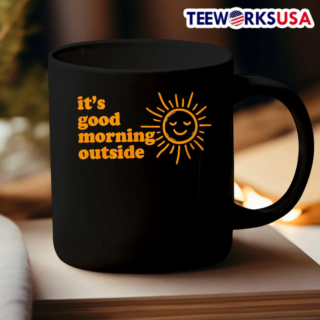 It's Good Morning Outside - Adult & Kids T-Shirts, Sweatshirts & Hoodies apparel design preview 3