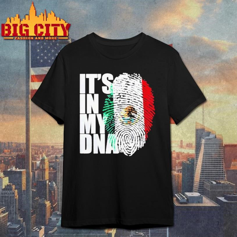 Its In Dna Mexican - Adult & Kids T-Shirts, Sweatshirts & Hoodies apparel design preview 1