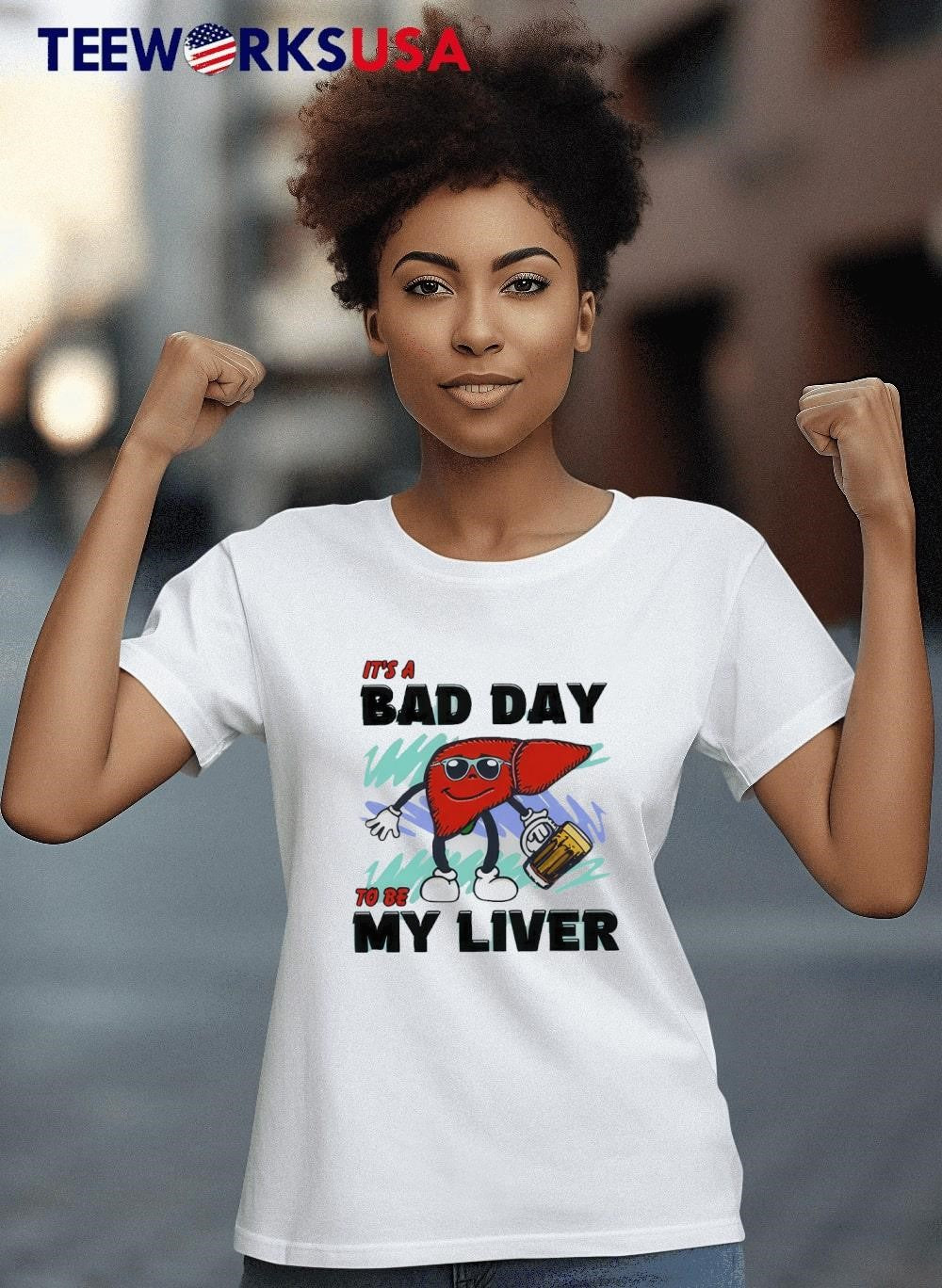 It's a bad day to be my liver - Adult & Kids T-Shirts, Sweatshirts & Hoodies apparel design preview 4