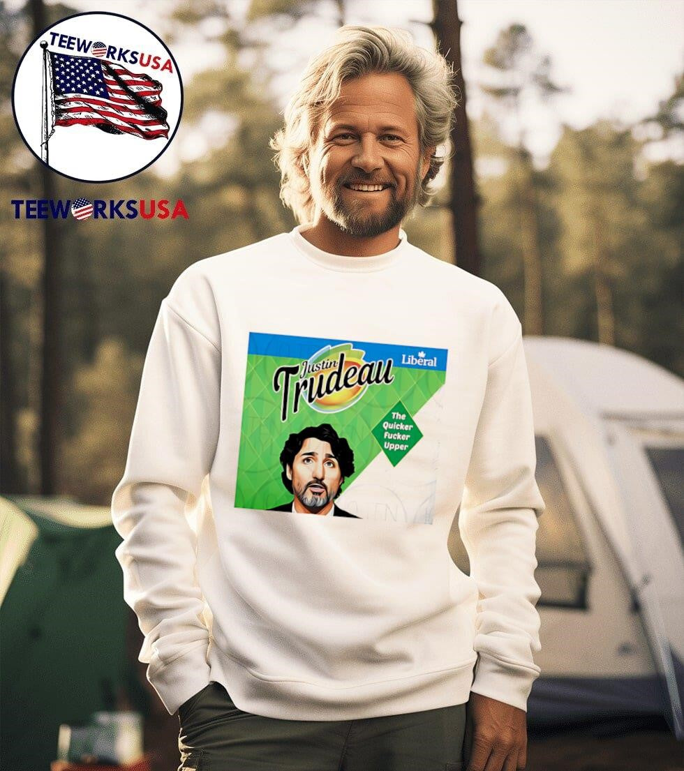Justin Trudeau The Quicker Fucker Upper - Adult & Kids T-Shirts, Sweatshirts & Hoodies apparel design preview 3
