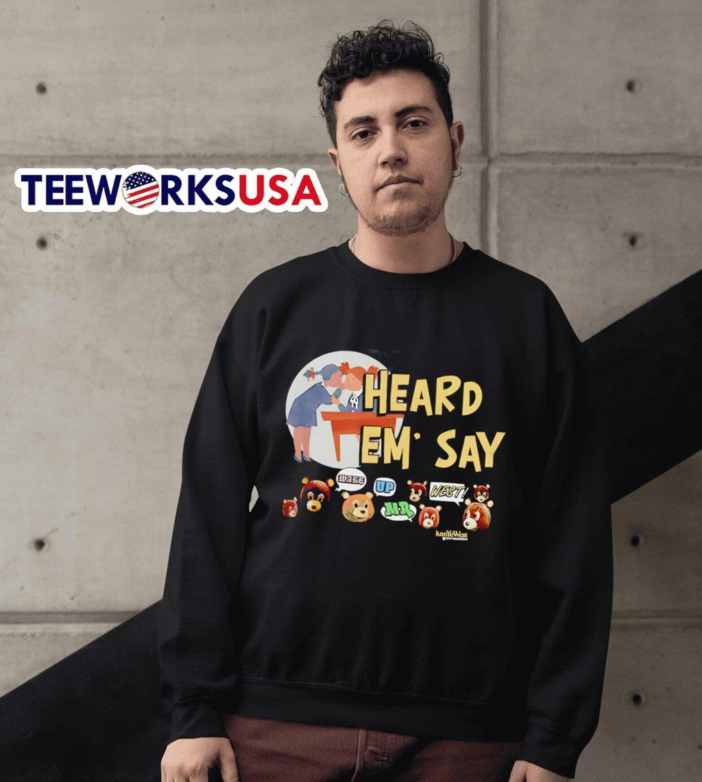 Kanye West Heard 'em Say - Adult & Kids T-Shirts, Sweatshirts & Hoodies apparel design preview 6