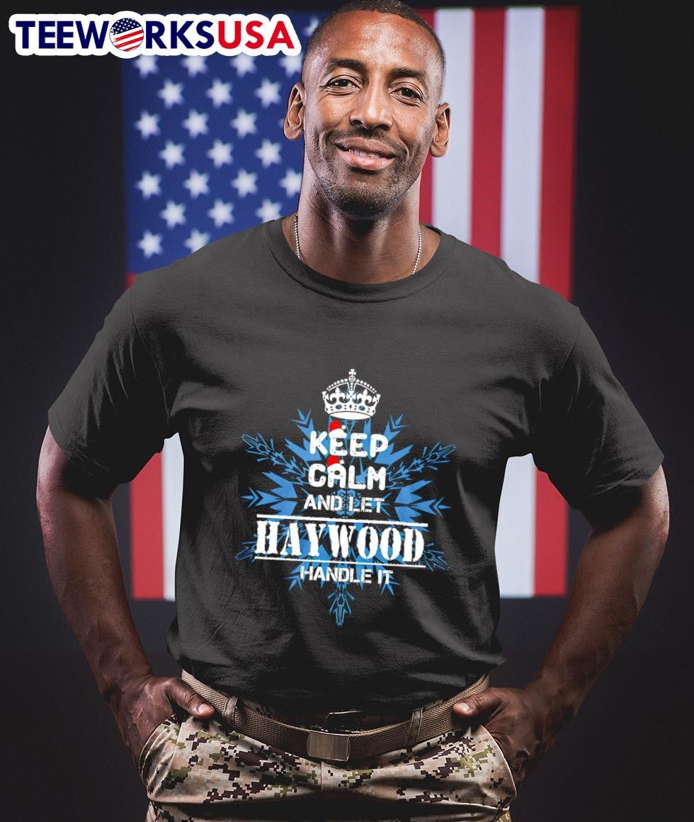Keep calm and let Haywood handle it - Adult & Kids T-Shirts, Sweatshirts & Hoodies apparel design preview 1