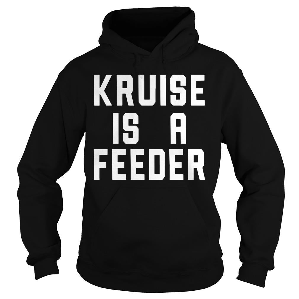 Kruise Is A Feeder - Adult & Kids T-Shirts, Sweatshirts & Hoodies apparel design preview 4