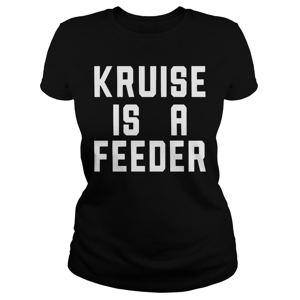 Kruise Is A Feeder - Adult & Kids T-Shirts, Sweatshirts & Hoodies apparel design preview 2