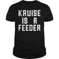 Kruise Is A Feeder - Adult & Kids T-Shirts, Sweatshirts & Hoodies apparel design preview 1