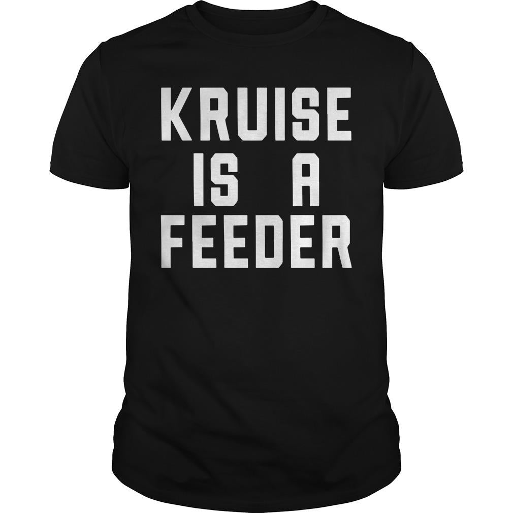 Kruise Is A Feeder - Adult & Kids T-Shirts, Sweatshirts & Hoodies apparel design preview 1