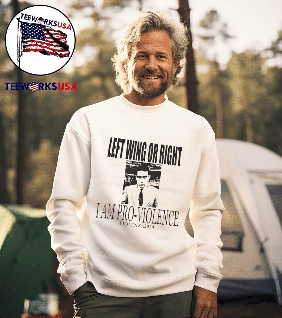 Left wing or right I am pro-violence - Adult & Kids T-Shirts, Sweatshirts & Hoodies apparel design preview 3