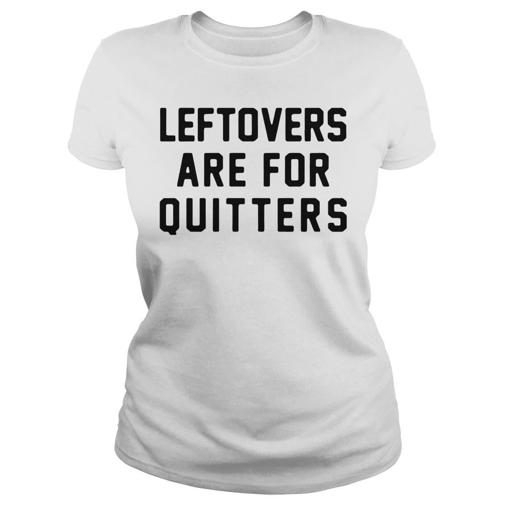 Leftovers Are For Quitters - Adult & Kids T-Shirts, Sweatshirts & Hoodies apparel design preview 2