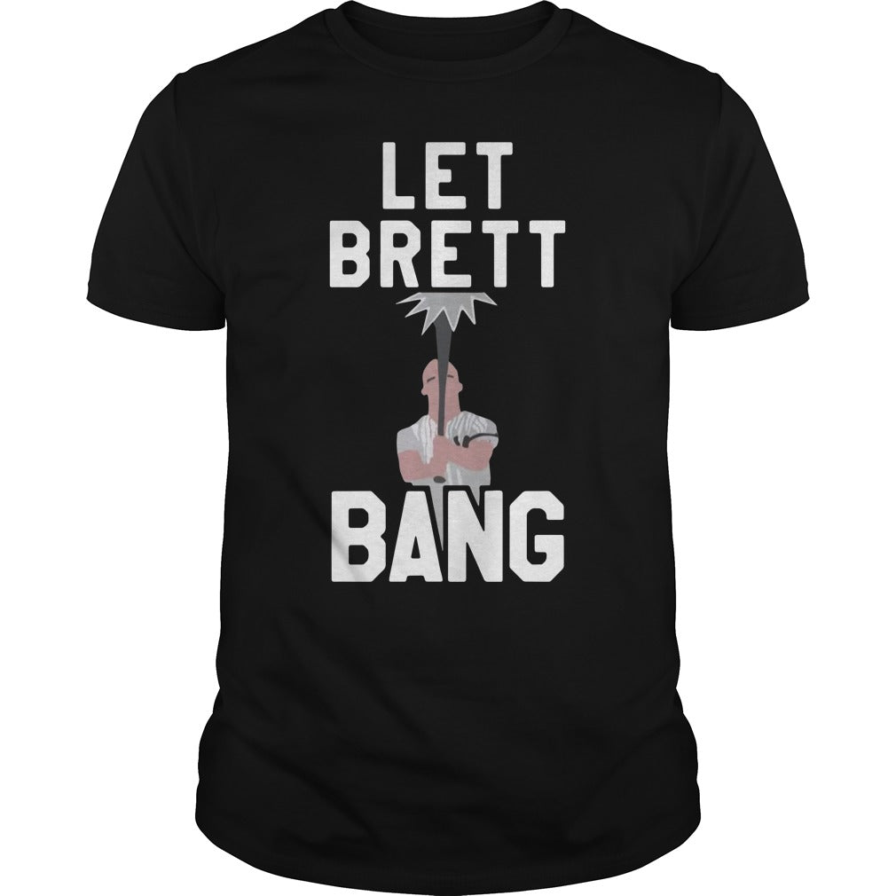 Let Brett Bang Black - Adult & Kids T-Shirts, Sweatshirts & Hoodies apparel design preview 1