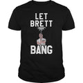Let Brett Bang Black - Adult & Kids T-Shirts, Sweatshirts & Hoodies apparel design preview 1